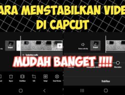 10 Cara Menstabilkan Video di CapCut Dengan Mudah 2023