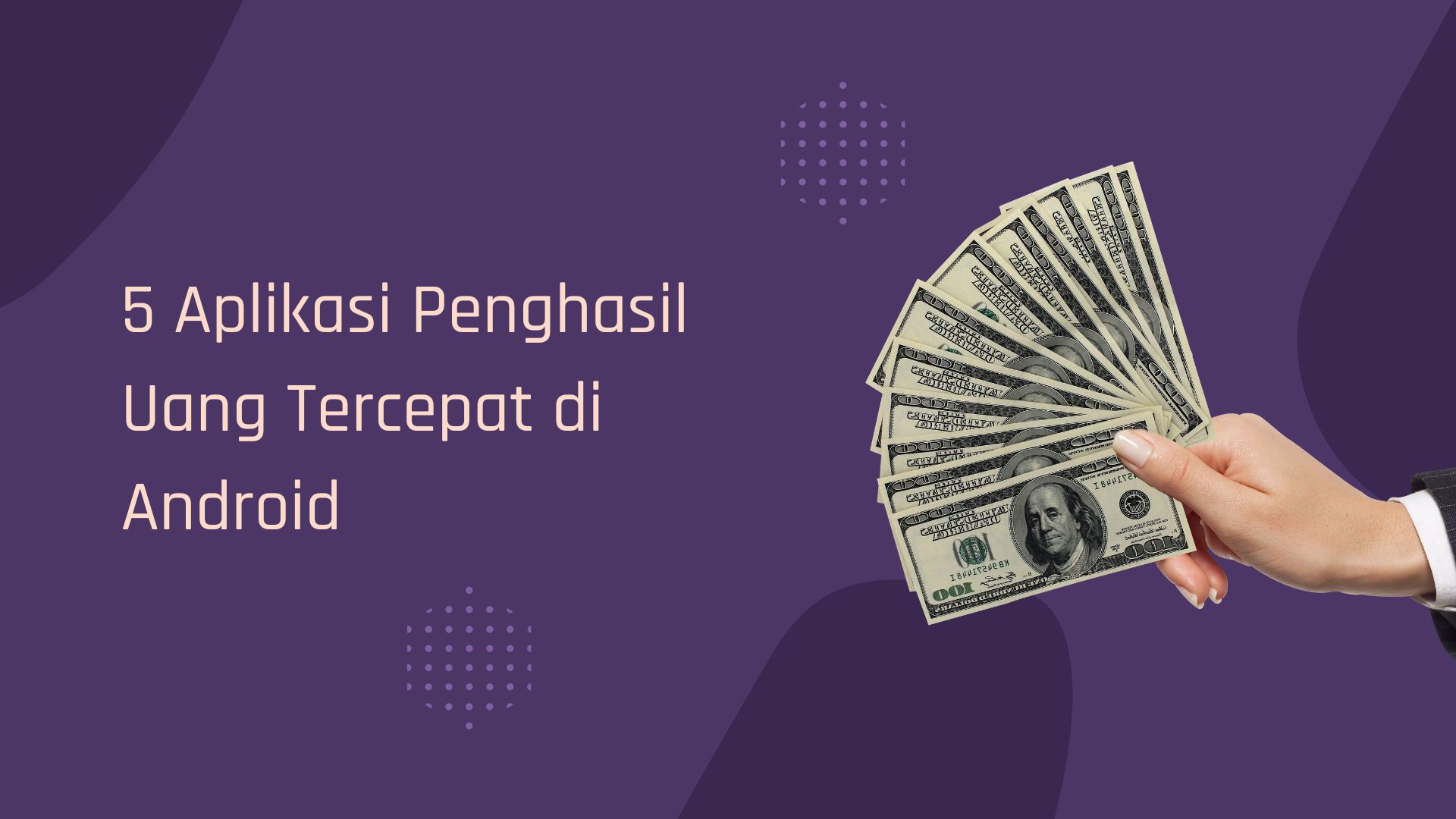 5 Aplikasi Penghasil Uang Tercepat di Android
