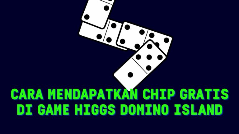 Cara Mendapatkan Chip Gratis di Game Higgs Domino Island