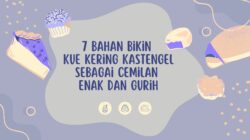 7 Bahan Bikin Kue Kering Kastengel Sebagai Cemilan Enak dan Gurih