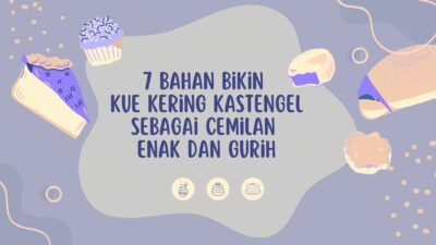 7 Bahan Bikin Kue Kering Kastengel Sebagai Cemilan Enak dan Gurih