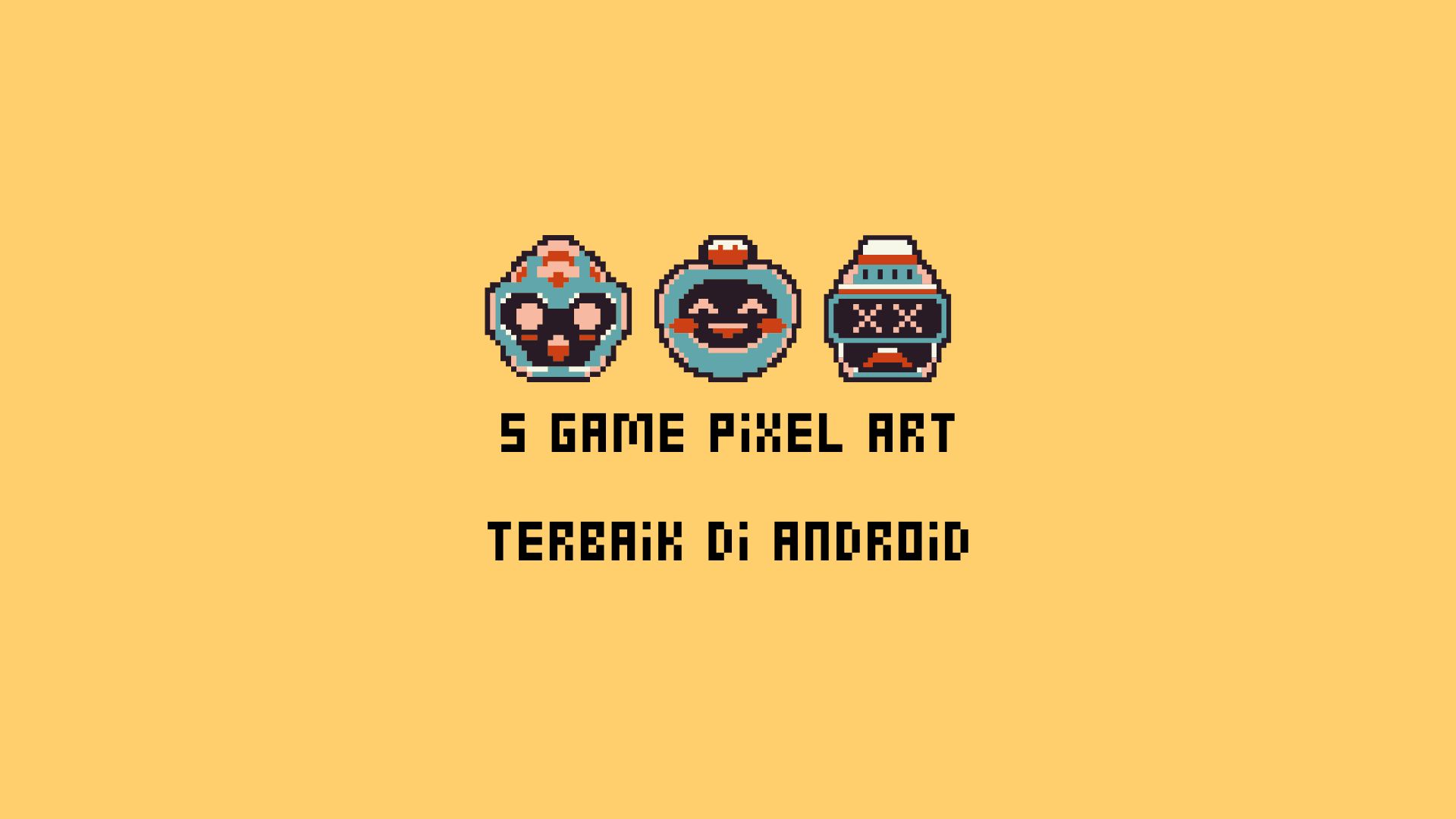 5 Game Pixel Art Terbaik di Android