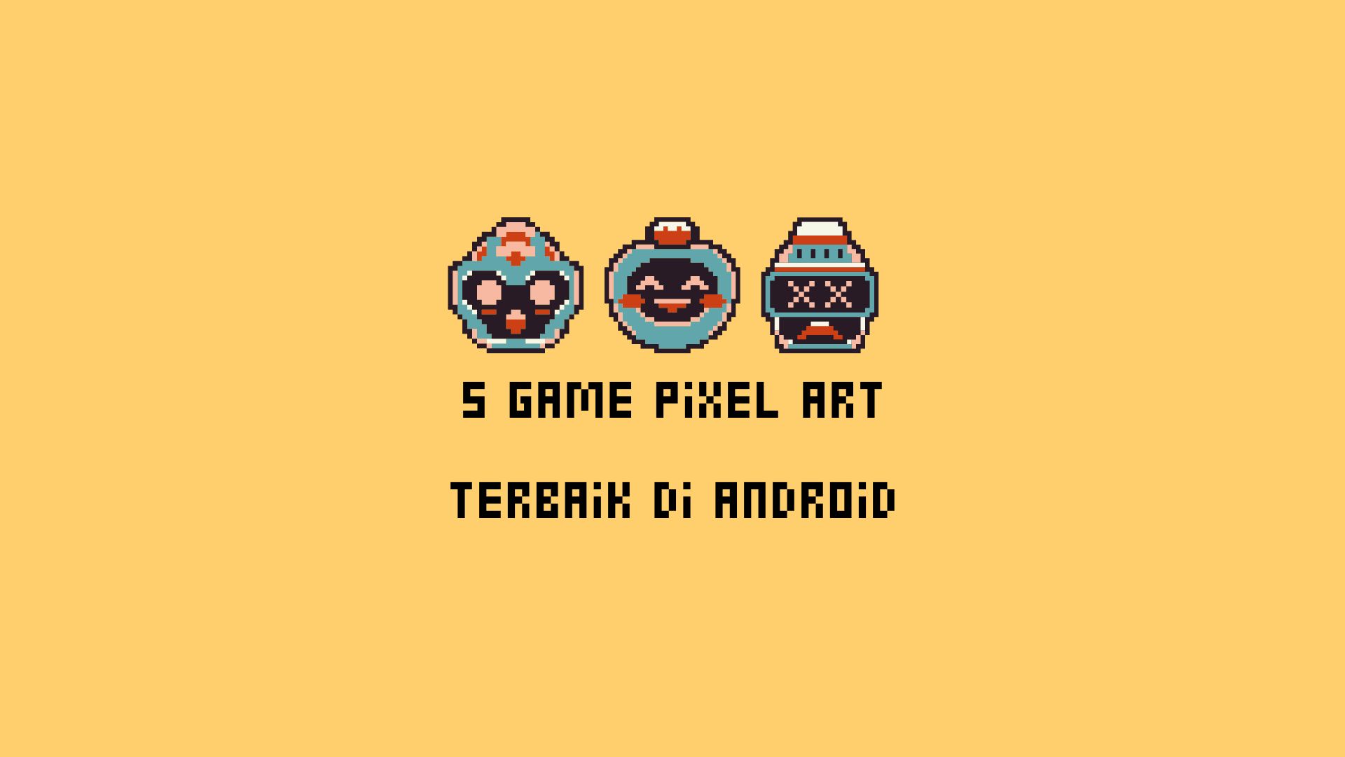 5 Game Pixel Art Terbaik di Android