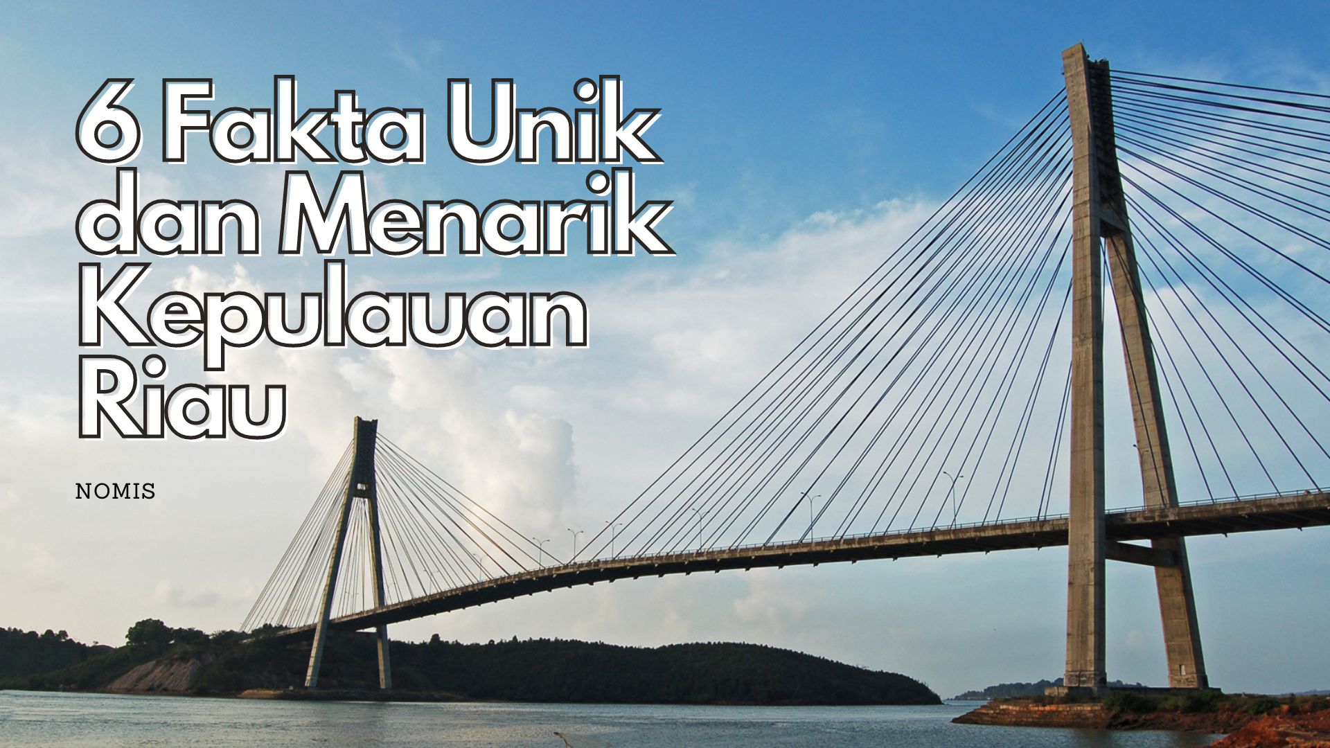 6 Fakta Unik dan Menarik Kepulauan Riau