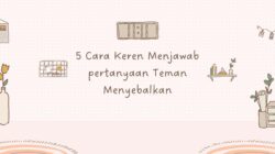 5 Cara Keren Menjawab pertanyaan Teman Menyebalkan