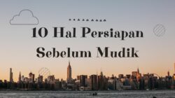 10 Hal Persiapan Sebelum Mudik