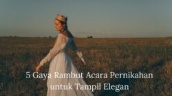 5 Gaya Rambut Acara Pernikahan untuk Tampil Elegan