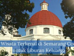 5 Wisata Terkenal di Semarang Cocok untuk Liburan Keluarga