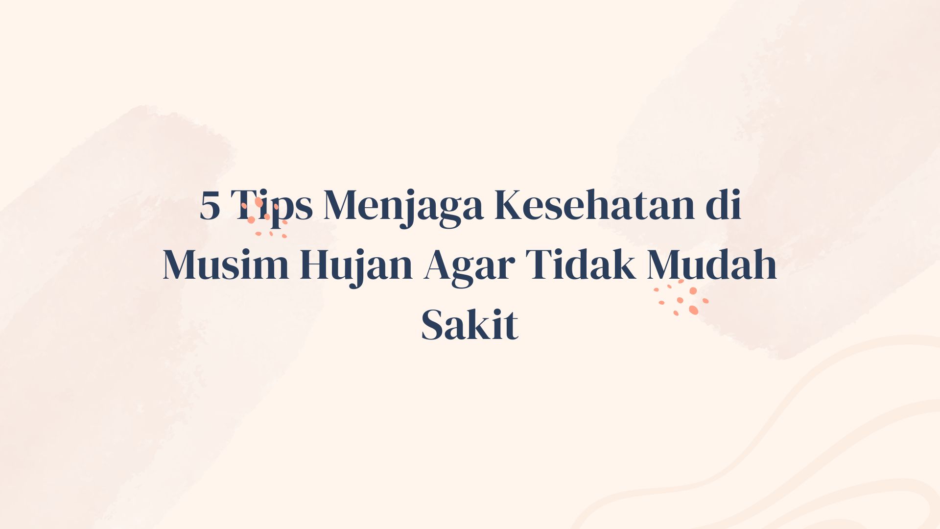 5 Tips Menjaga Kesehatan di Musim Hujan Agar Tidak Mudah Sakit