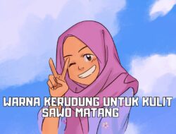 10 Warna Kerudung untuk Kulit Sawo Matang yang Bikin Wajahmu Ikut Cerah