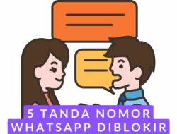 5 Tanda Nomor WhatsApp Diblokir, Cek Selengkapnya!