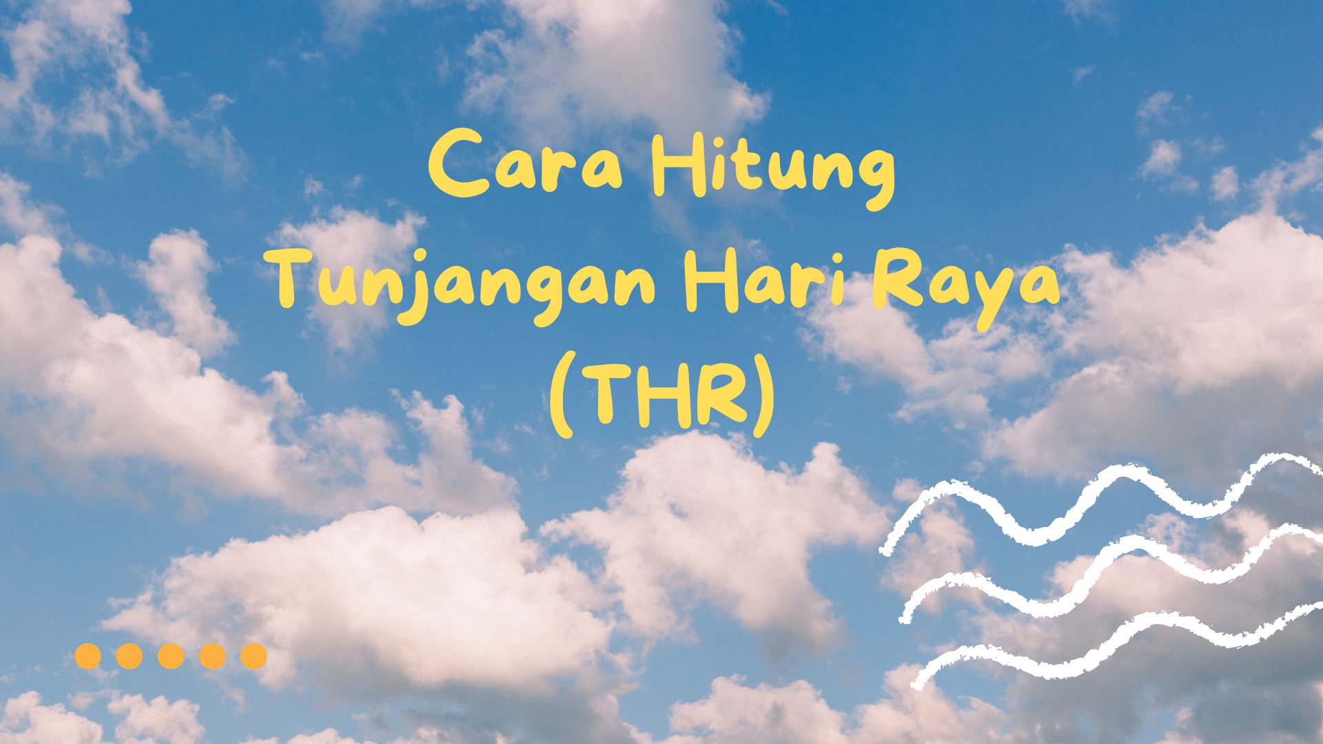 Cara Hitung Tunjangan Hari Raya (THR)