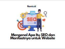 Mengenal Apa Itu SEO dan Manfaatnya untuk Website