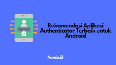 Rekomendasi Aplikasi Authenticator Terbaik untuk Android