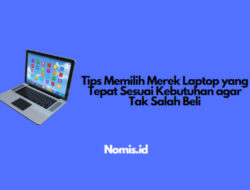 Tips Memilih Merek Laptop yang Tepat Sesuai Kebutuhan agar Tak Salah Beli