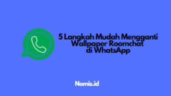 5 Langkah Mudah Mengganti Wallpaper Roomchat di WhatsApp