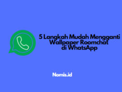 5 Langkah Mudah Mengganti Wallpaper Roomchat di WhatsApp