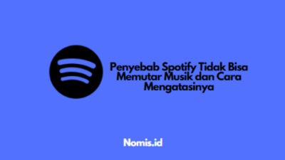 Penyebab Spotify Tidak Bisa Memutar Musik dan Cara Mengatasinya