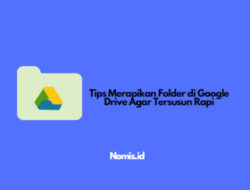 Tips Merapikan Folder di Google Drive Agar Tersusun Rapi