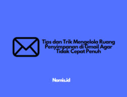 Tips dan Trik Mengelola Ruang Penyimpanan di Gmail Agar Tidak Cepat Penuh