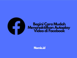 Begini Cara Mudah Menonaktifkan Autoplay Video di Facebook