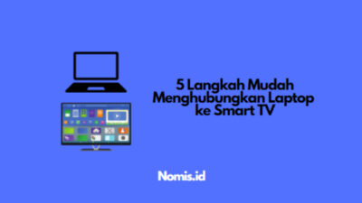 5 Langkah Mudah Menghubungkan Laptop ke Smart TV