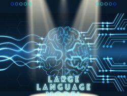 Mengenal Large Language Model (LLM): Inovasi Terbaru dalam Kecerdasan Buatan