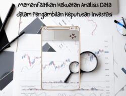 Memanfaatkan Kekuatan Analisis Data dalam Pengambilan Keputusan Investasi