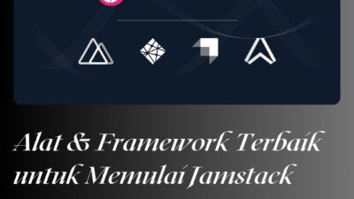 Alat dan Framework Terbaik untuk Memulai dengan Jamstack