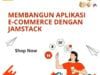 Membangun Aplikasi E-commerce dengan Jamstack: Panduan Komprehensif
